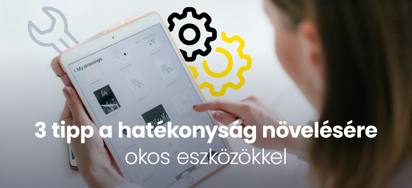 3 tipp a hatékonyság növelésére okos eszközökkel